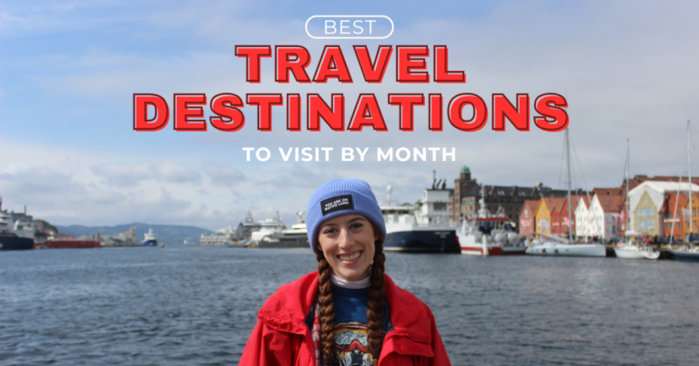 Best Travel Destinations to Visit By Month