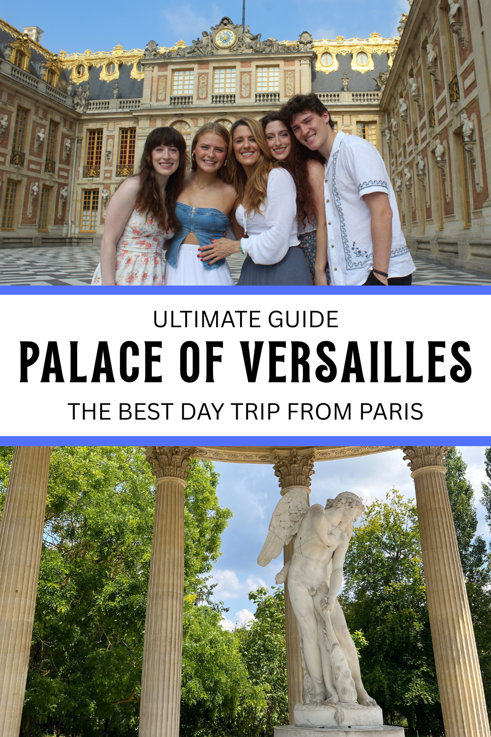 A photo collage featuring a family smiling in front of the Palace of Versailles and a marble statue in a garden surrounded by magnificent pillars. The text reads, "Ultimate Guide, Palace of Versailles, The Best Day Trip from Paris".
