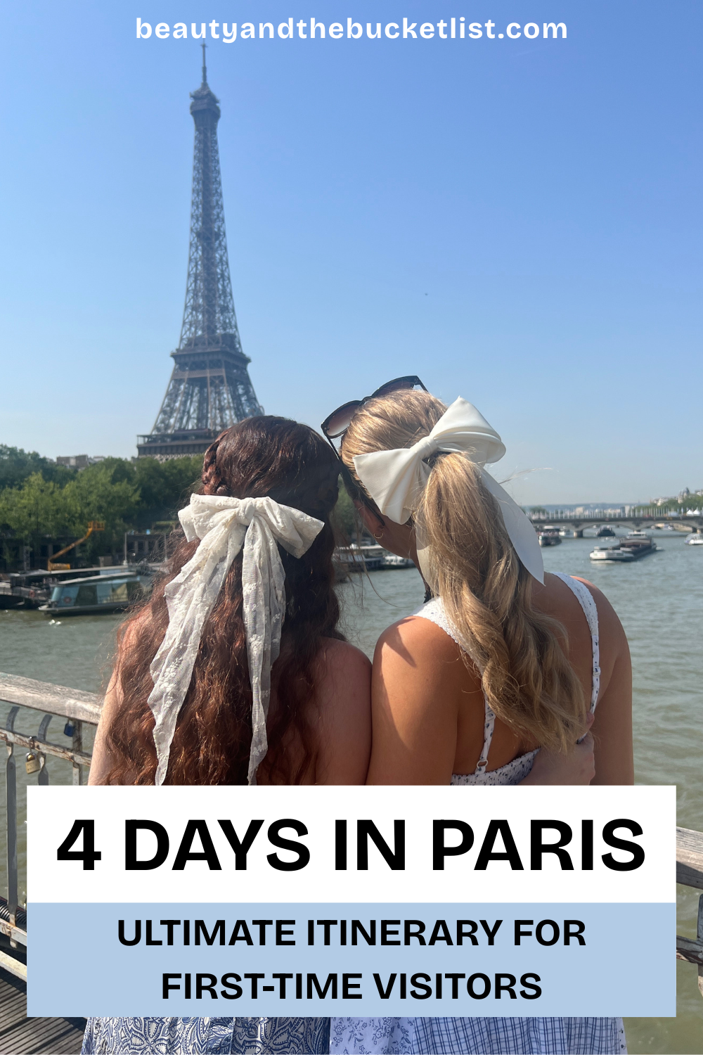 A brunette and a blond-haired women with white bows looking into the distance at the Eiffel Tower. The text reads, "4 days in Paris, Ultimate itinerary for first-time visitors".