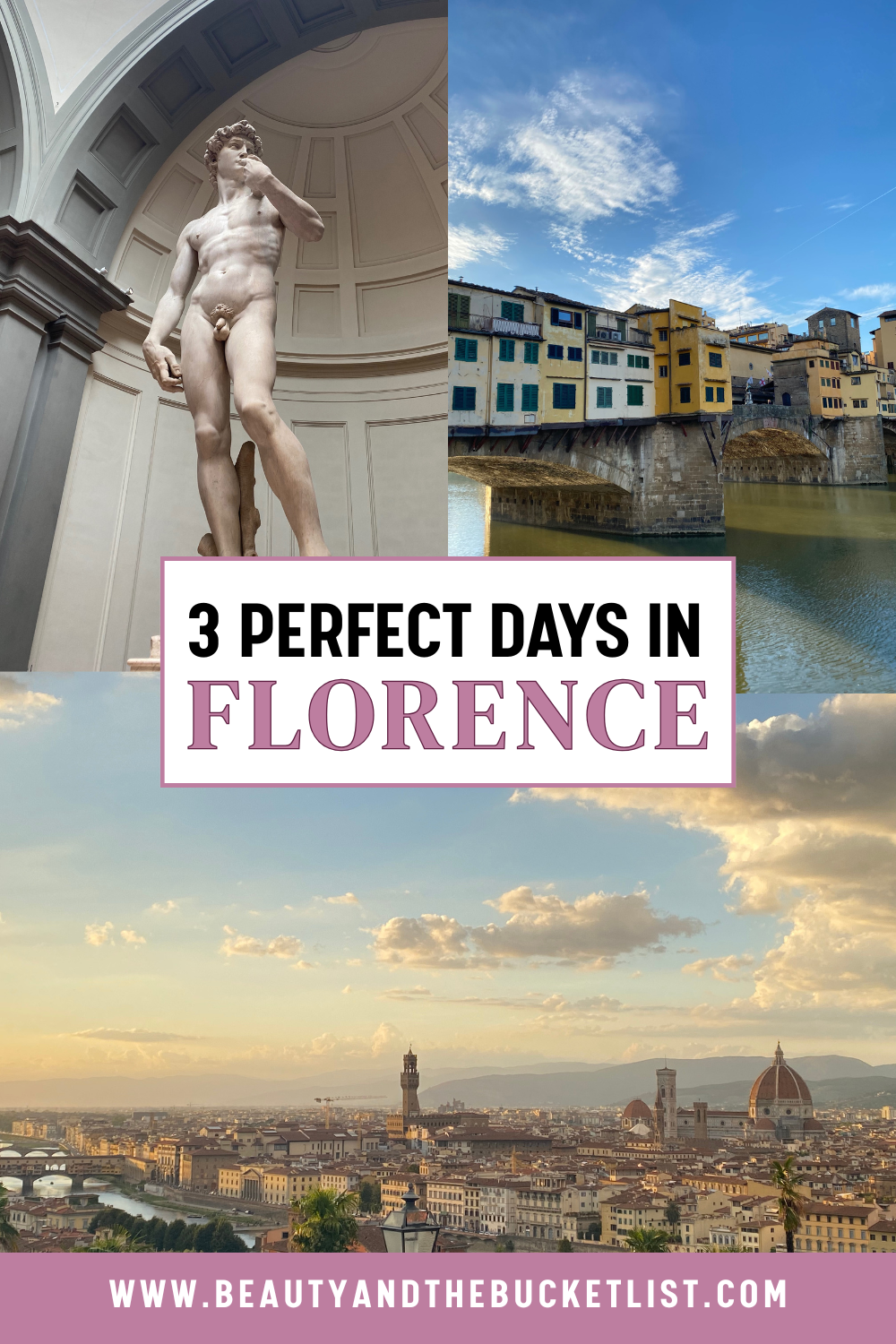 A collage containing the statue of David by Michelangelo, the back of the Ponte Vecchio, and a Florentine skyline with the text, "3 Perfect Days in Florence" followed by the website title, "Beauty and the Bucket List".