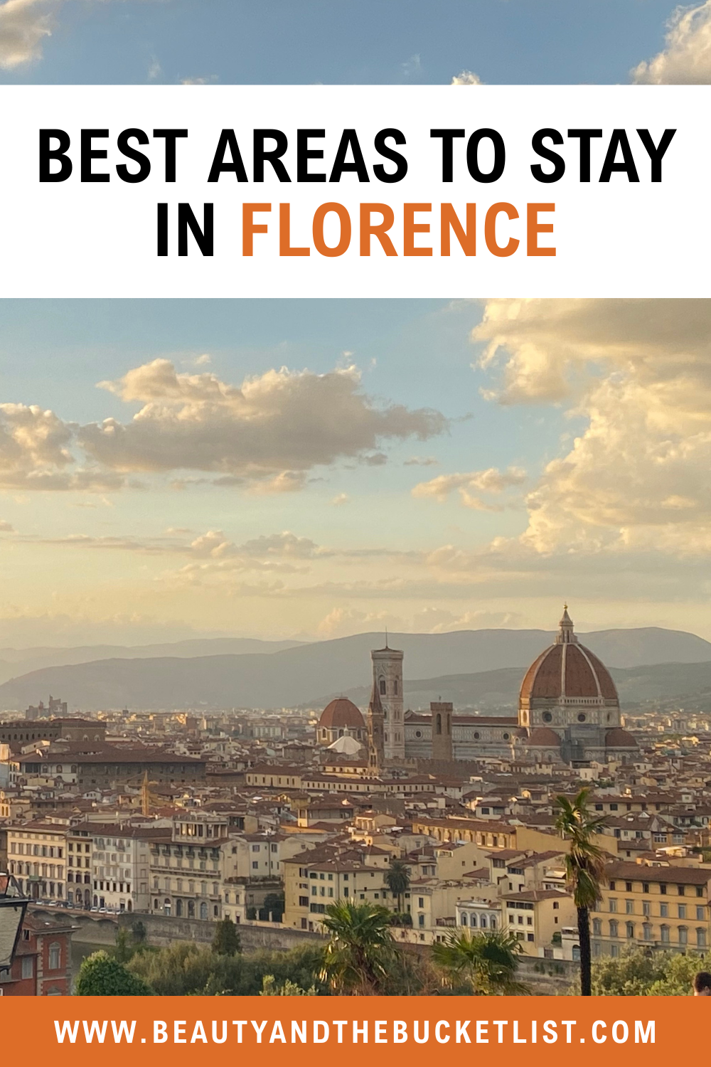 The Florentine skyline painted shades of orange by the sunset with text that reads "Best Areas to Stay in Florence" with the website title "www.beautyandthebucketlist.com".