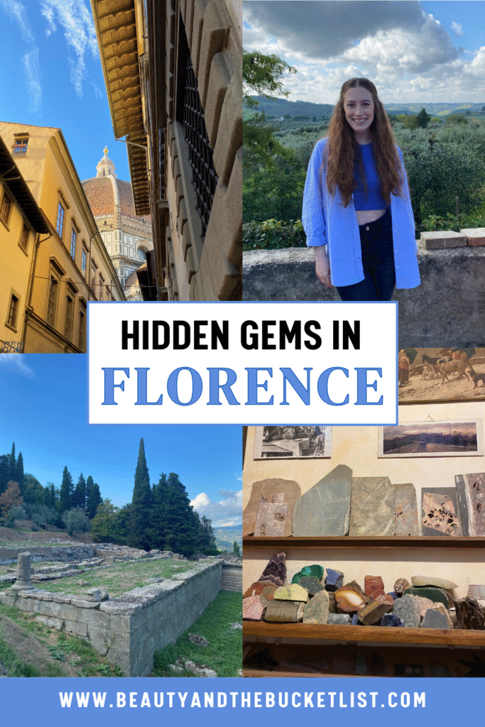 A collage of Florence showing a hidden alley with views of the Duomo, Bella standing in front of an olive grove, Etruscan ruins in Fiesole (outside of Florence) and decorative stones in a mosaic workshop. The text reads "Hidden gems in Florence" with the website title, beautyandthebucketlist.com.