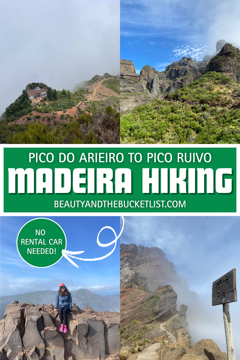 A Madeira collage featuring a foggy view of the trail, a group of hikers traversing a vibrant green path along the mountain, a young women perched on a rock formation with a view of the cloudy blue sky, and a trail sign that marks the "stairway to heaven". The text reads "Pico do Arieiro to Pico Ruivo, Madeira Hiking, No Rental Car Necessary", with the website title, beautyandthebucketlist.com.