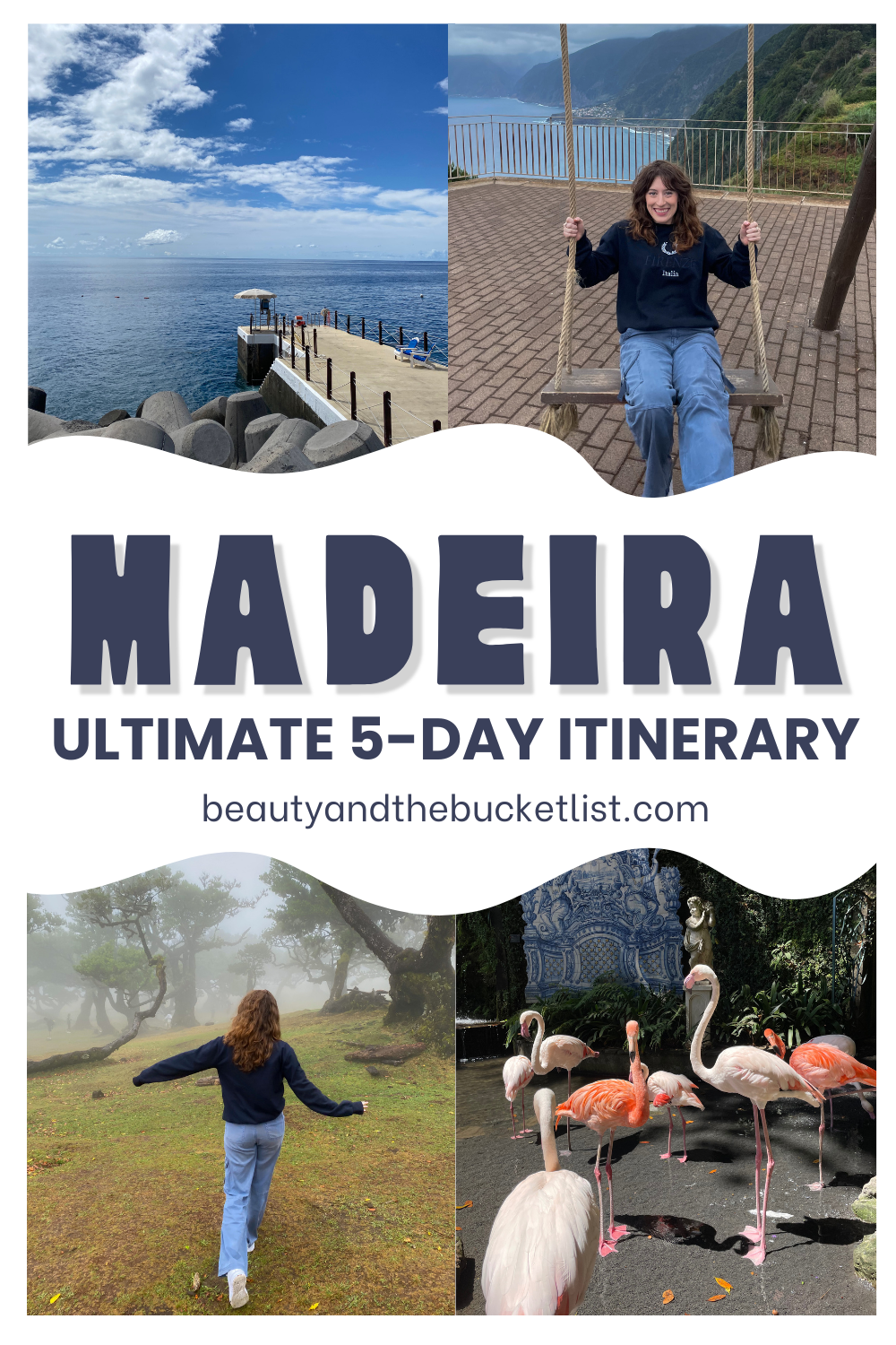 A collage of Madeira showcasing a dock in Funchal, Bella on a swing at a viewpoint at Ribeira da Janela, Bella walking into the mystical fog forest, and flamingos at Monte Palace Tropical Garden. The text reads, "Madeira, Ultimate 5-Day Itinerary" with the website title, beautyandthebucketlist.com.