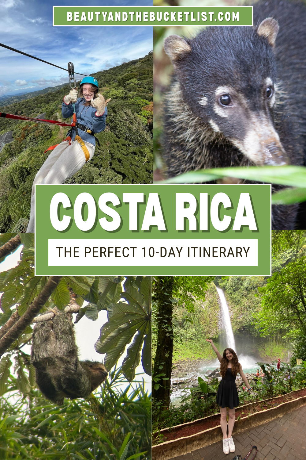 A collage of Costa Rica photos showing a girl on a zip-line holding up a "hang loose" hand signal, a close up of a white-nosed coati, a sloth hanging upside down in the trees, and a girl in a black mini dress posing in front of La Fortuna waterfall. The website title, beautyandthebucketlist.com is displayed in a green box at the top, and at the center of the collage the text reads, "Costa Rica, The Perfect 10-day Itinerary" in a green box.