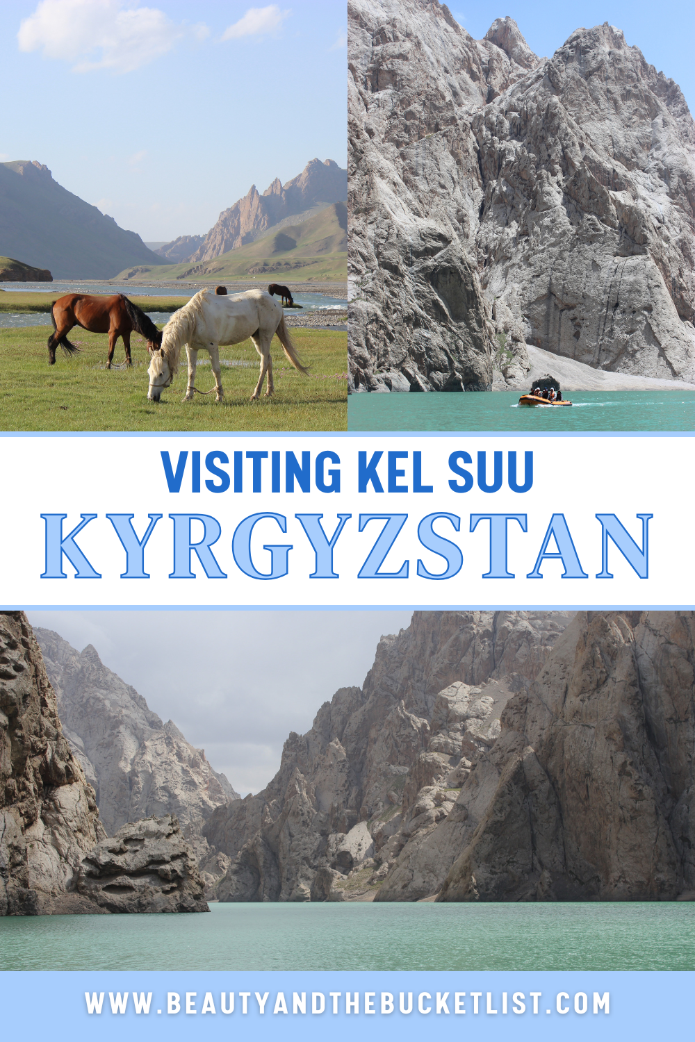 A collage of Kel Suu photos including a pair of horses grazing in the Kok Kiya Valley, a boat on the turquoise lake of Kel Suu, and a stunning landscape showcasing the jagged rocks and the turquoise lake. The text reads, "Visiting Kel Suu, Kyrgyzstan", with the website title, beautyandthebucketlist.com