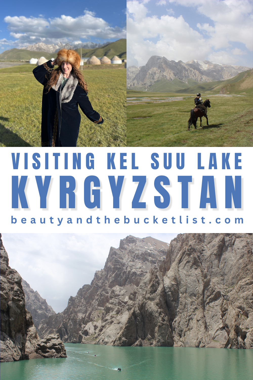 A collage of Kel Suu photos including a girl dressed in a dark blue Kyrgyz coat with a brown fur hat, a horseback rider riding towards jagged peaks, and the stunning turquoise lake with boats on the water. The text reads, "Visiting Kel Suu Lake, Kyrgyzstan" with the website title, beautyandthebucketlist.com below it. 