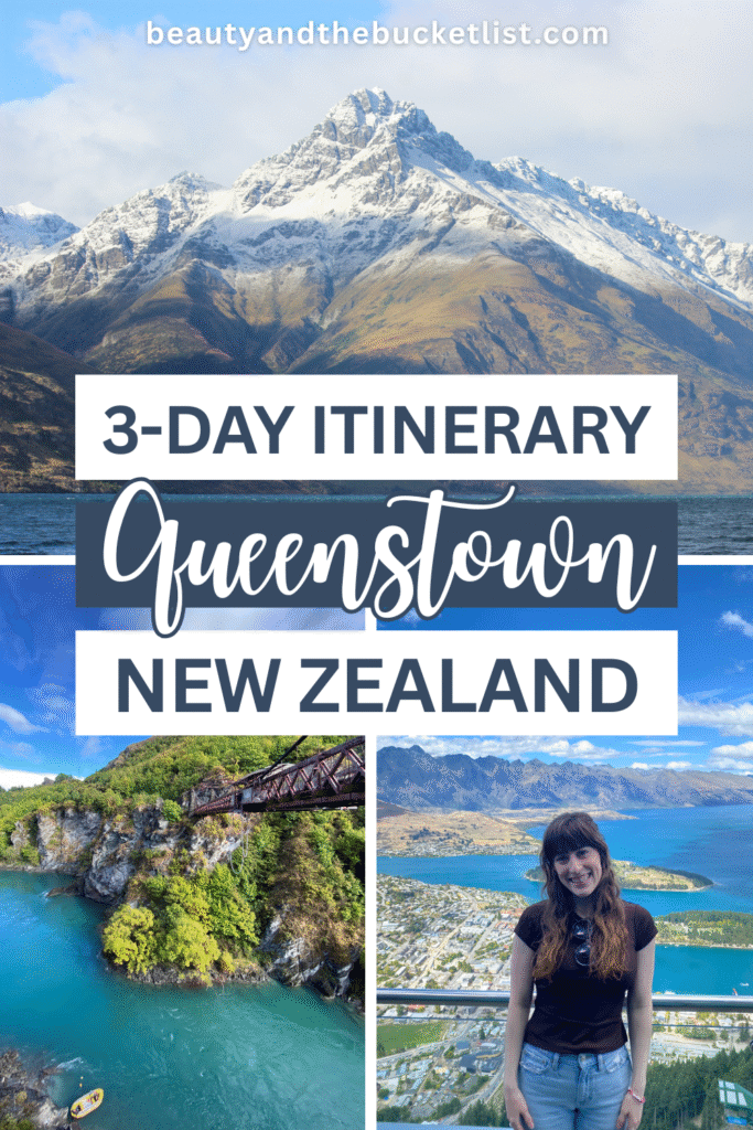 Collage featuring the beautiful snow-capped Walter Peak towering over Lake Wakatipu, the cerulean Kawarau River below the bungee jumping bridge, and a young woman wearing a brown shirt smiling in front of a Queenstown overlook. The text reads "3-Day Itinerary, Queenstown, New Zealand" with the text beautyandthebucketlist.com at the top.