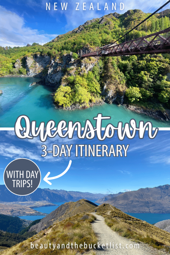 A collage of scenic landscapes in Queenstown including the Kawarau Bridge towering over the cerulean Kawarau River, and a hiking trail overlooking Queenstown and Lake Wakatipu. The text reads, "New Zealand, Queenstown, 3-Day Itinerary" with a call-out that says, "With Day Trips". The website title, beautyandthebucketlist.com is at the bottom.