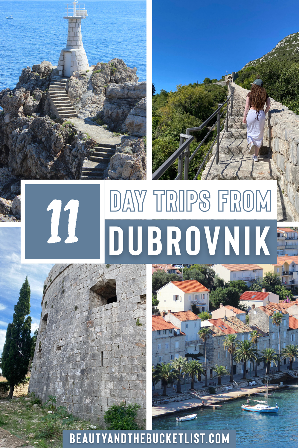 A collage of blue-tone images of Dubrovnik day trips including a stone lighthouse on one of the Elaphiti Islands, a young woman walking up the Ston Walls with a bright blue sky in the background, a stone fort on Lokrum Island, and the blue coastline with orange-roofed buildings of Korčula. The text reads, "11 Day Trips From Dubrovnik" with the website title beautyandthebucketlist.com