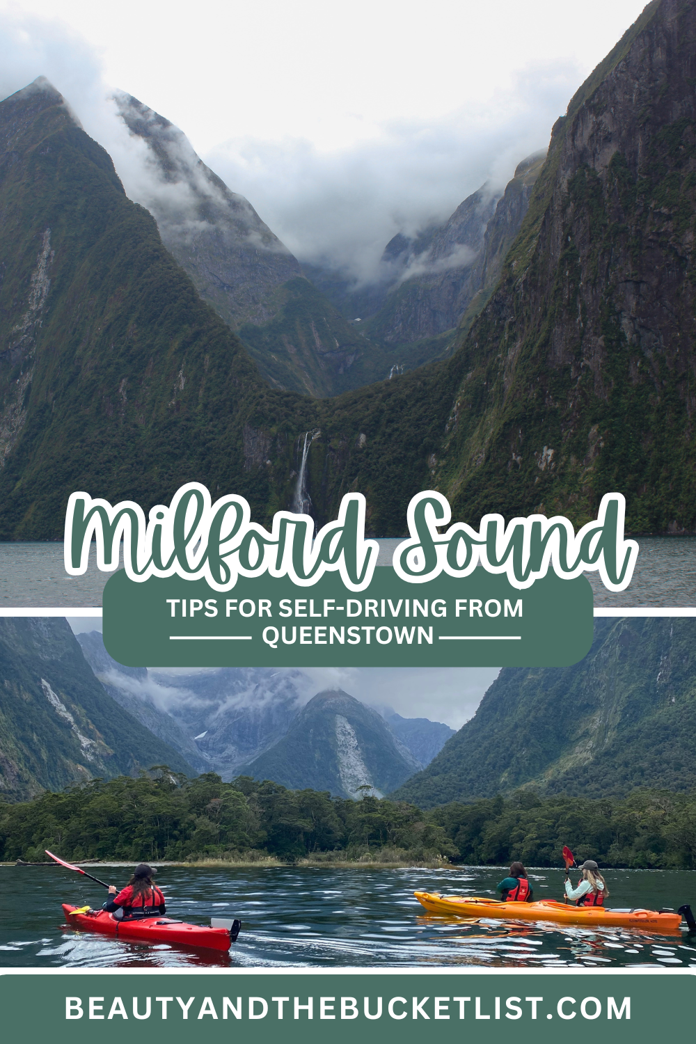 A collage of Milford Sound including dramatic green mountains covered at the top with clouds, with a waterfall in between, and a group of kayakers paddling among the giant mountains. The text reads, "Milford Sound, Tips for Self-Driving From Queenstown" with the website title, beautyandthebucketlist.com at the bottom.