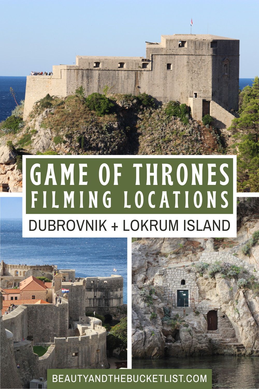 A collage of Dubrovnik architecture including Fort Lovrijenac, the Dubrovnik City Walls with the sapphire Adriatic Sea in the background, and a scenic grotto near Dubrovnik West Harbor. The text reads, "Game of Thrones Filming Locations, Dubrovnik + Lokrum Island" with the website title, beautyandthebucketlist.com.