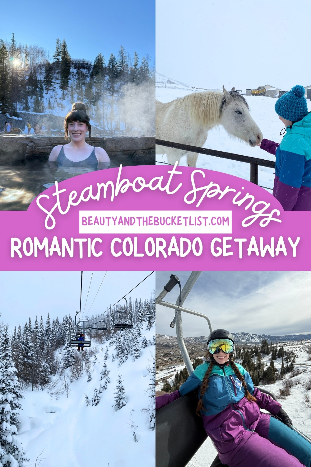 A collage of winter scenes in Steamboat Springs including a young woman smiling in a pool at Strawberry Park Hot Springs, a white horse and a young woman wearing colorful ski gear, a snowy chairlift scene, and a skier with a three-toned ski suit with reflective goggles. The text reads, "Steamboat Springs, Romantic Colorado Getaway".