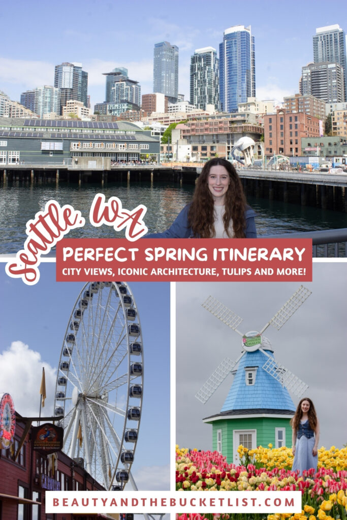 A Seattle collage including a smiling young woman in front of the skyline from the pier, the Seattle Great Wheel, and, a young woman smiling in a field of tulips in front of a blue and green windmill. The text reads, "Seattle WA, Perfect Spring Itinerary, City Views, Iconic Architecture, Tulips and MORE!".