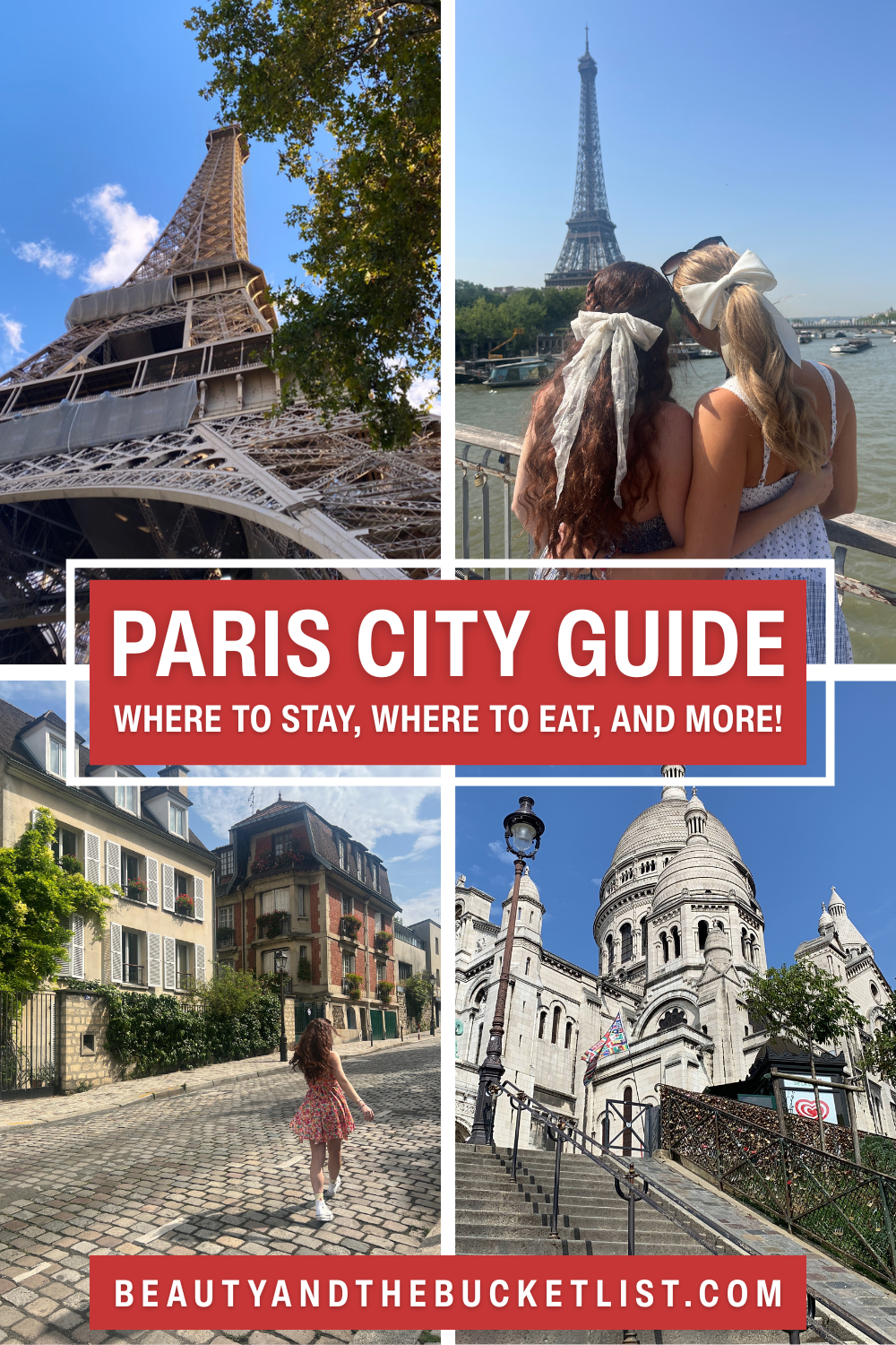 A collage of Paris including the Eiffel Tower in front of a blue sky, two sisters hugging with white bows in their hair gazing out at the Eiffel Tower, a woman in a colorful short floral dress walking down a Paris cobblestone street, and Basilique du Sacré-Cœur de Montmartre. The text reads, "Paris City Guide, Where to Stay, Where to Eat and MORE!".